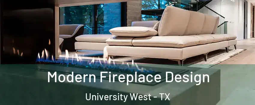 Modern Fireplace Design University West - TX