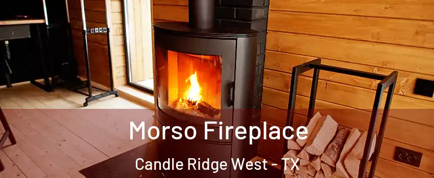 Morso Fireplace Candle Ridge West - TX