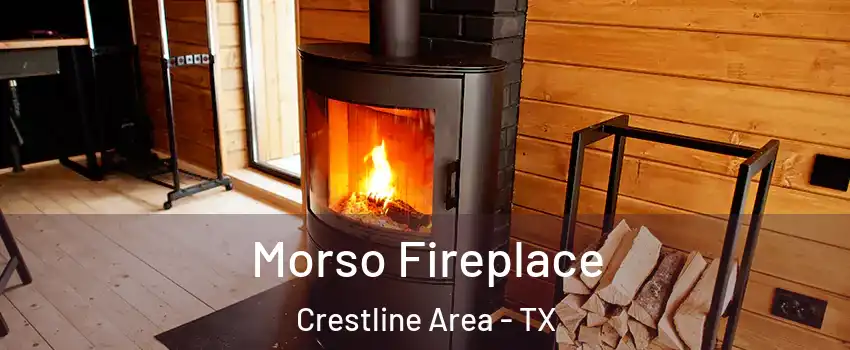 Morso Fireplace Crestline Area - TX