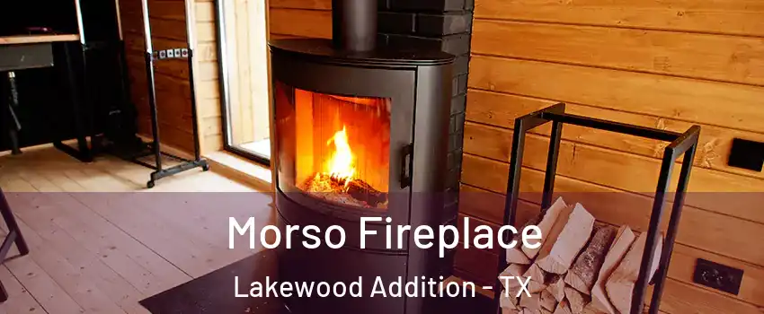 Morso Fireplace Lakewood Addition - TX