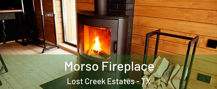 Morso Fireplace Lost Creek Estates - TX