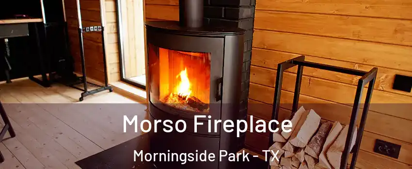 Morso Fireplace Morningside Park - TX