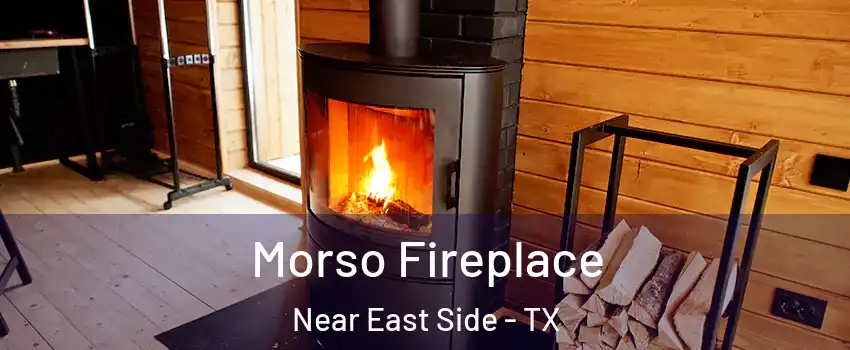 Morso Fireplace Near East Side - TX