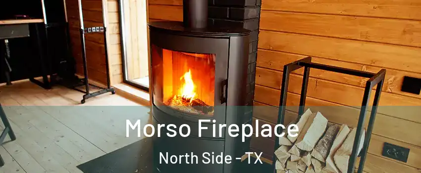 Morso Fireplace North Side - TX