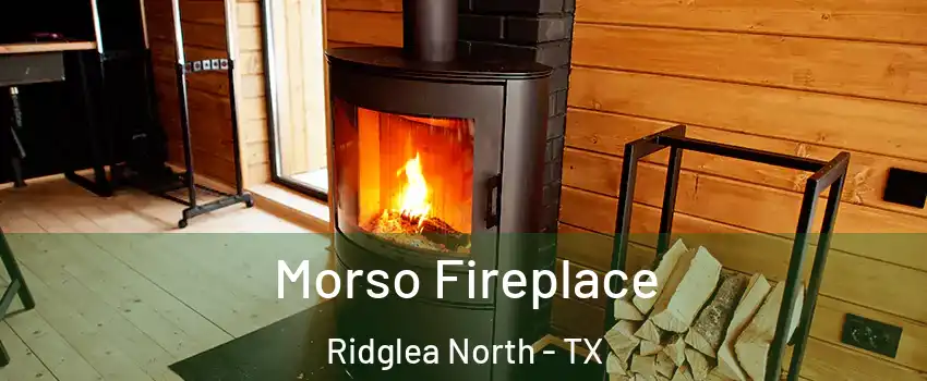 Morso Fireplace Ridglea North - TX