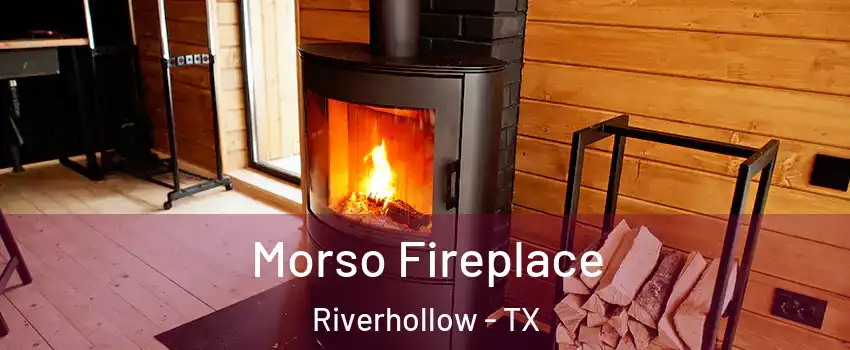 Morso Fireplace Riverhollow - TX
