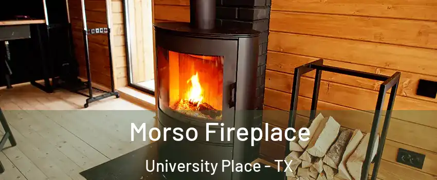 Morso Fireplace University Place - TX