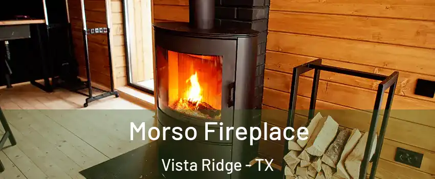 Morso Fireplace Vista Ridge - TX