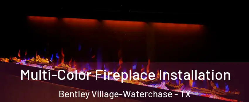 Multi-Color Fireplace Installation Bentley Village-Waterchase - TX