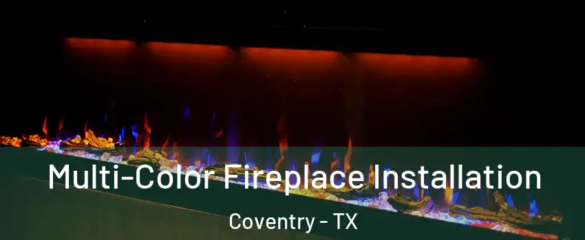 Multi-Color Fireplace Installation Coventry - TX
