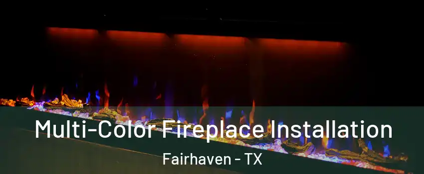 Multi-Color Fireplace Installation Fairhaven - TX