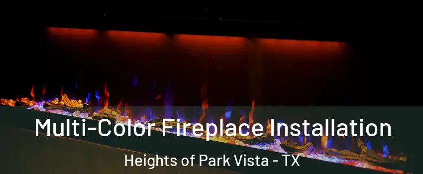 Multi-Color Fireplace Installation Heights of Park Vista - TX