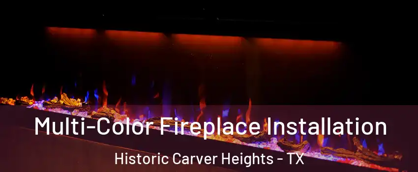 Multi-Color Fireplace Installation Historic Carver Heights - TX