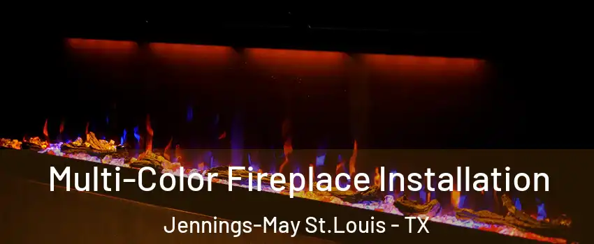 Multi-Color Fireplace Installation Jennings-May St.Louis - TX