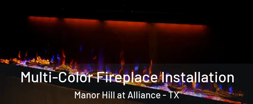 Multi-Color Fireplace Installation Manor Hill at Alliance - TX