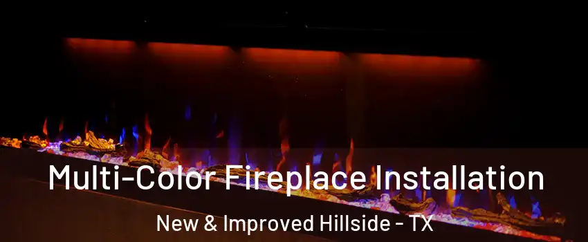 Multi-Color Fireplace Installation New & Improved Hillside - TX