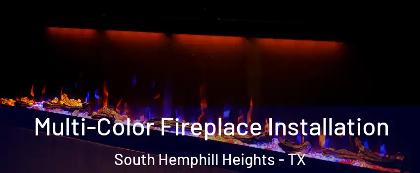 Multi-Color Fireplace Installation South Hemphill Heights - TX