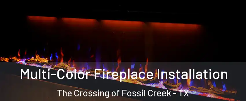 Multi-Color Fireplace Installation The Crossing of Fossil Creek - TX