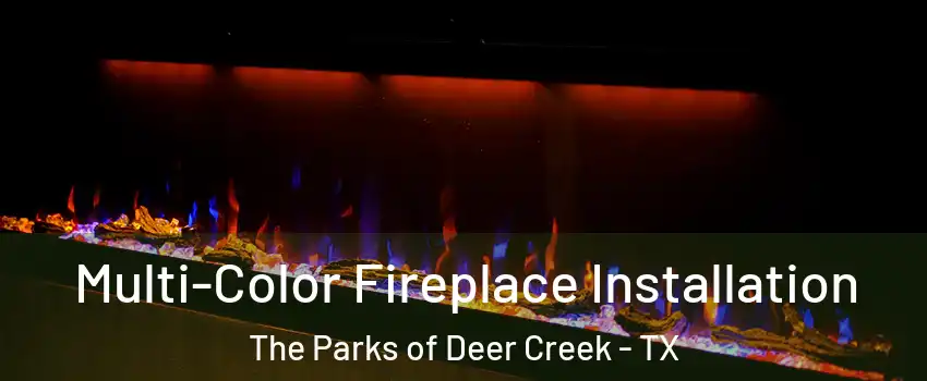 Multi-Color Fireplace Installation The Parks of Deer Creek - TX