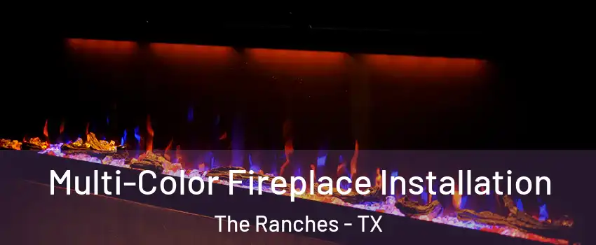 Multi-Color Fireplace Installation The Ranches - TX