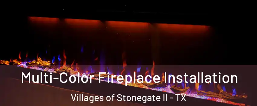 Multi-Color Fireplace Installation Villages of Stonegate II - TX