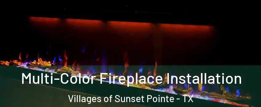 Multi-Color Fireplace Installation Villages of Sunset Pointe - TX