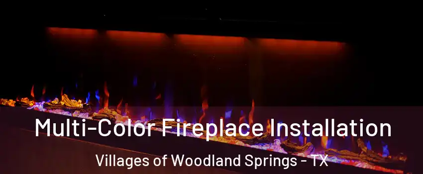 Multi-Color Fireplace Installation Villages of Woodland Springs - TX