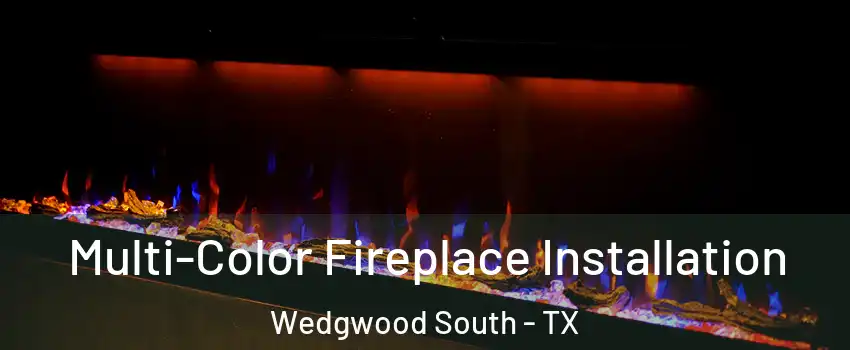 Multi-Color Fireplace Installation Wedgwood South - TX