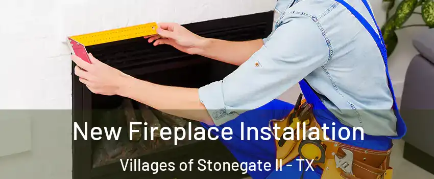 New Fireplace Installation Villages of Stonegate II - TX