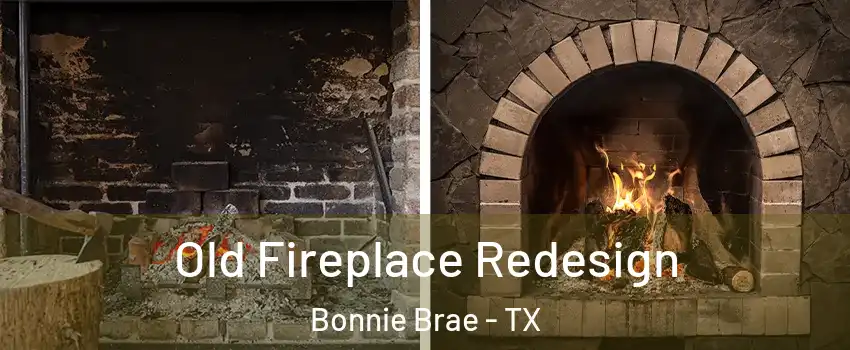 Old Fireplace Redesign Bonnie Brae - TX