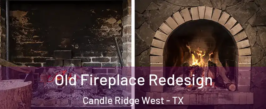 Old Fireplace Redesign Candle Ridge West - TX