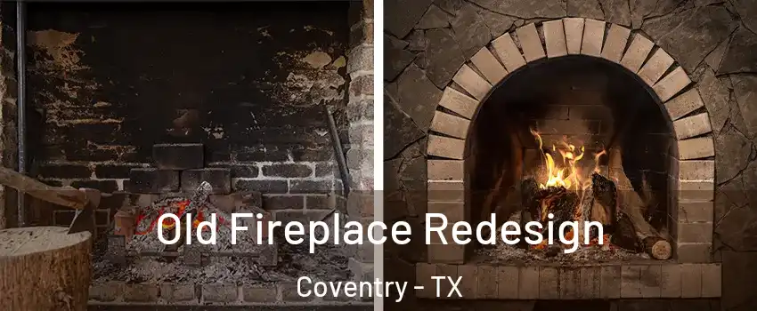 Old Fireplace Redesign Coventry - TX