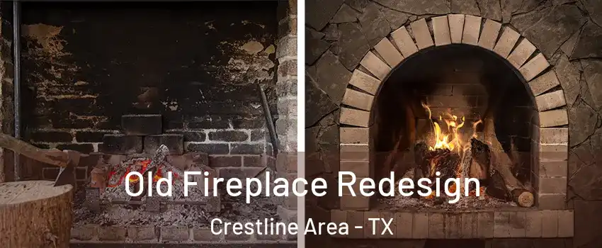 Old Fireplace Redesign Crestline Area - TX