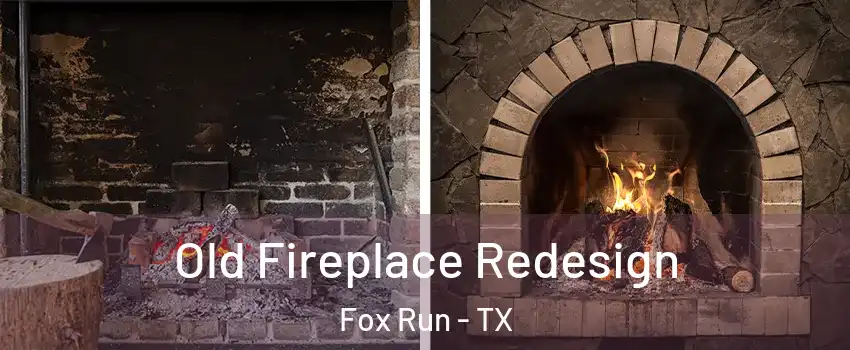 Old Fireplace Redesign Fox Run - TX