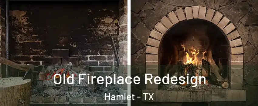 Old Fireplace Redesign Hamlet - TX
