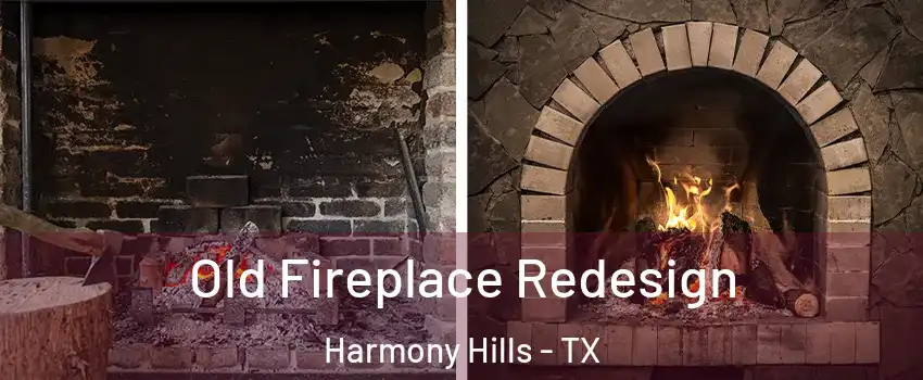 Old Fireplace Redesign Harmony Hills - TX