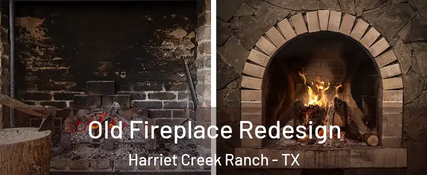 Old Fireplace Redesign Harriet Creek Ranch - TX