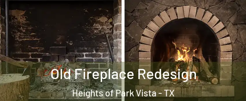 Old Fireplace Redesign Heights of Park Vista - TX