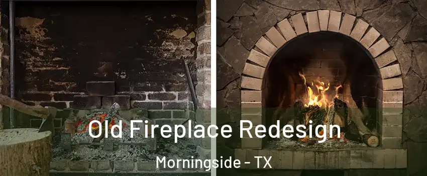 Old Fireplace Redesign Morningside - TX