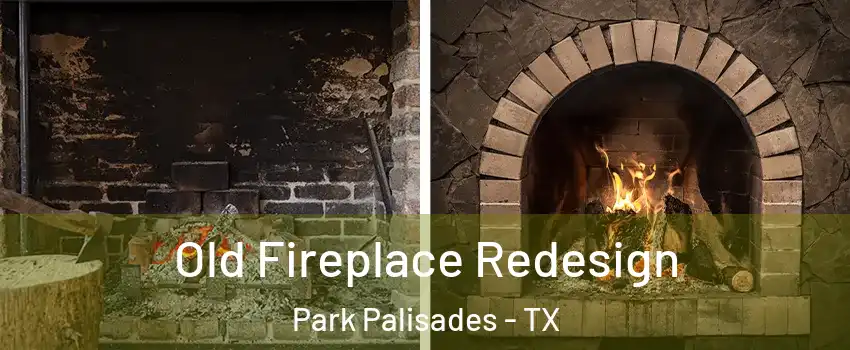Old Fireplace Redesign Park Palisades - TX