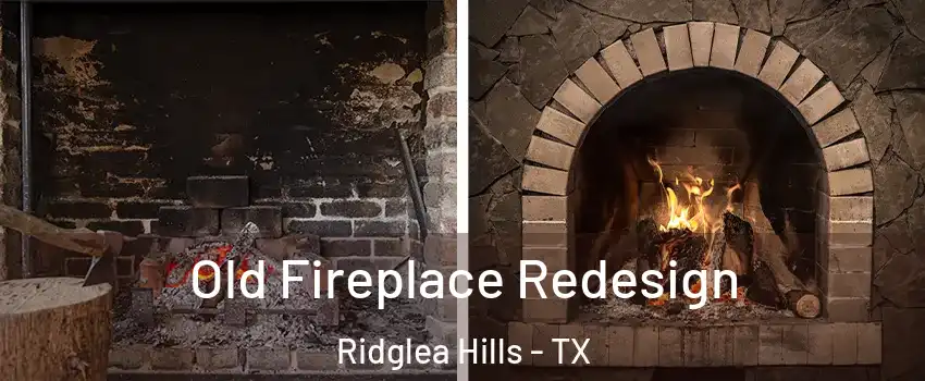 Old Fireplace Redesign Ridglea Hills - TX