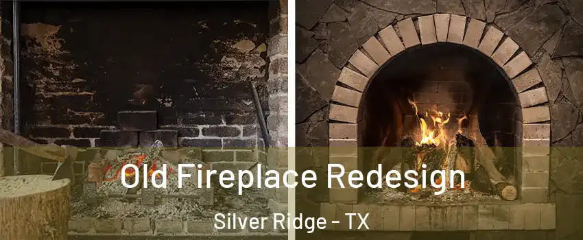 Old Fireplace Redesign Silver Ridge - TX