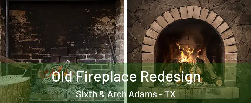 Old Fireplace Redesign Sixth & Arch Adams - TX