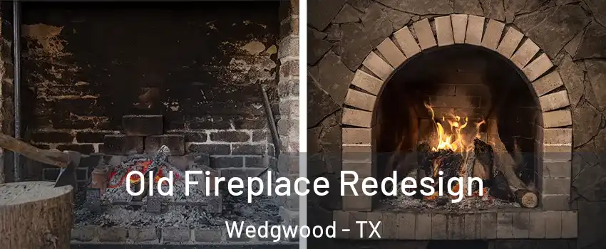 Old Fireplace Redesign Wedgwood - TX
