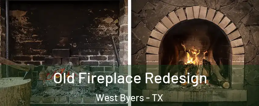 Old Fireplace Redesign West Byers - TX