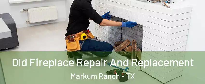 Old Fireplace Repair And Replacement Markum Ranch - TX