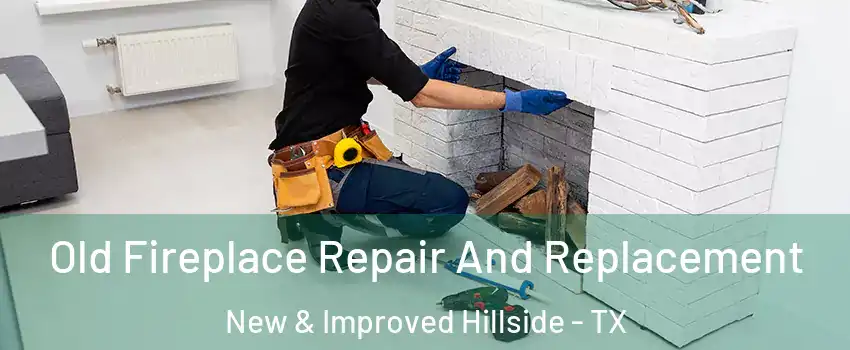 Old Fireplace Repair And Replacement New & Improved Hillside - TX