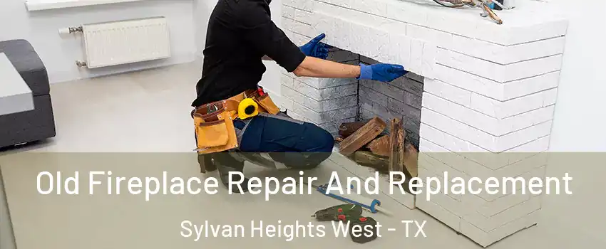 Old Fireplace Repair And Replacement Sylvan Heights West - TX