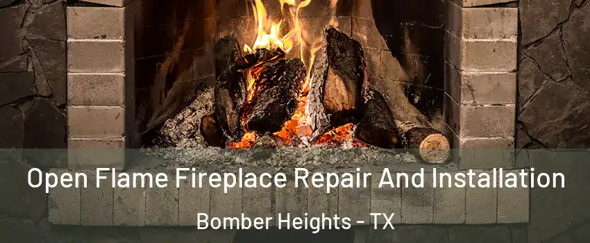 Open Flame Fireplace Repair And Installation Bomber Heights - TX