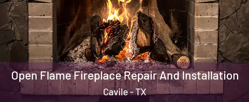 Open Flame Fireplace Repair And Installation Cavile - TX
